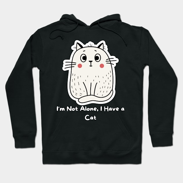 I am not Alone I have a cat Hoodie by tempura